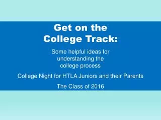 Get on the College Track: Some helpful ideas for understanding the college process
