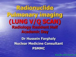 Radionuclide Pulmonary imaging (LUNG V/Q SCAN) Radiology Resident Half Academic Day