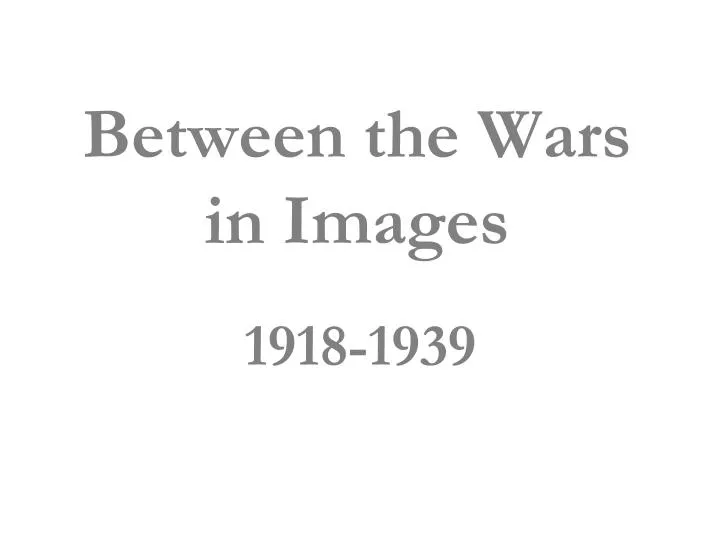 between the wars in images
