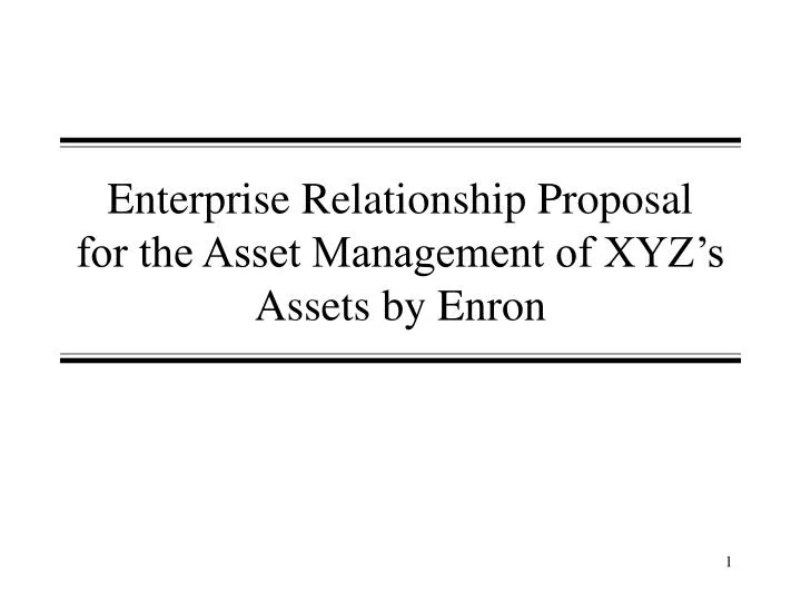 enterprise relationship proposal for the asset management of xyz s assets by enron