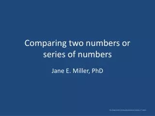 Comparing two numbers or series of numbers