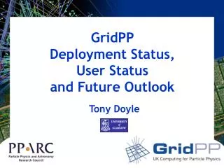 GridPP Deployment Status, User Status and Future Outlook