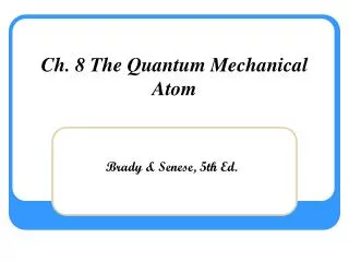 Ch. 8 The Quantum Mechanical Atom