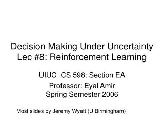 Decision Making Under Uncertainty Lec #8: Reinforcement Learning