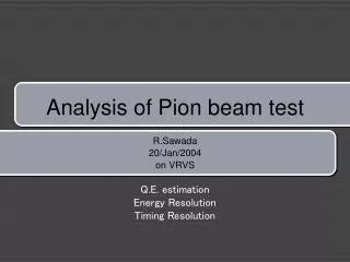 Analysis of Pion beam test