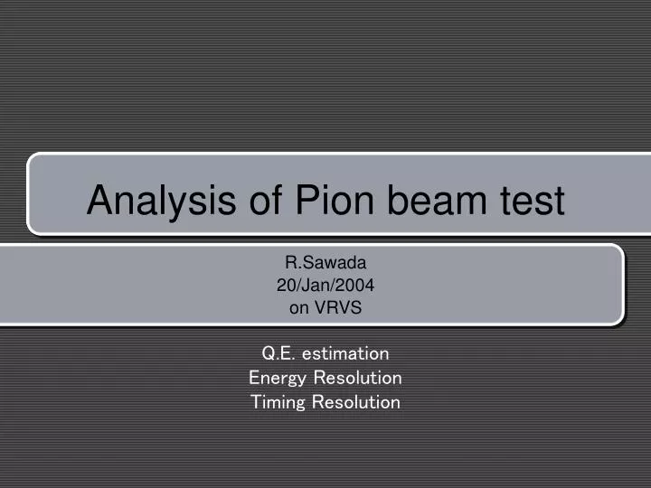 analysis of pion beam test