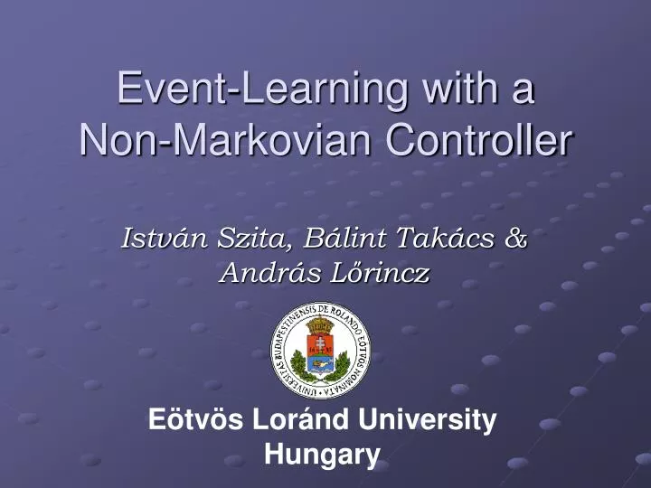 event learning with a non markovian controller