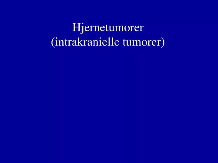 hjernetumorer intrakranielle tumorer