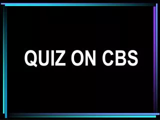 QUIZ ON CBS