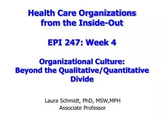 Laura Schmidt, PhD, MSW,MPH Associate Professor