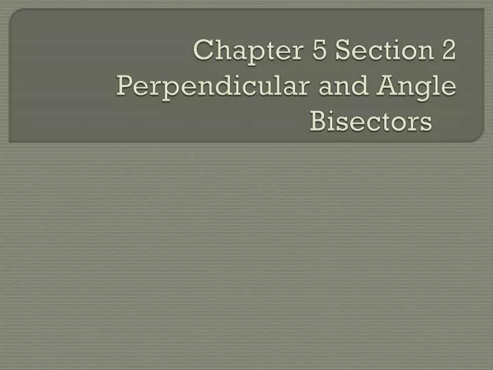 chapter 5 section 2 perpendicular and angle bisectors