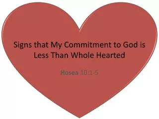 Signs that My Commitment to God is Less Than Whole Hearted
