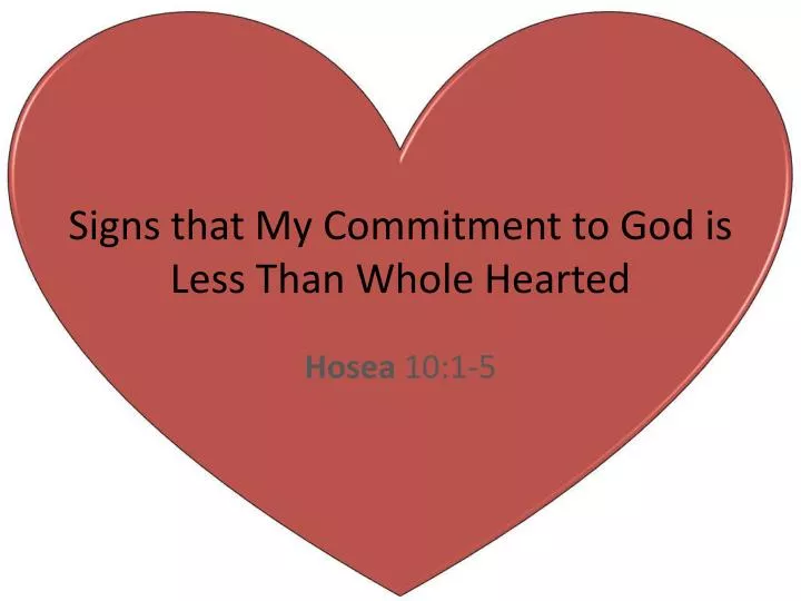 signs that my commitment to god is less than whole hearted