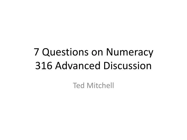 7 questions on numeracy 316 advanced discussion