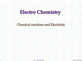 Electro Chemistry Chemical reactions and Electricity