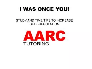 I WAS ONCE YOU! STUDY AND TIME TIPS TO INCREASE SELF-REGULATION