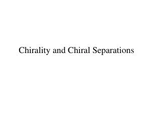 Chirality and Chiral Separations