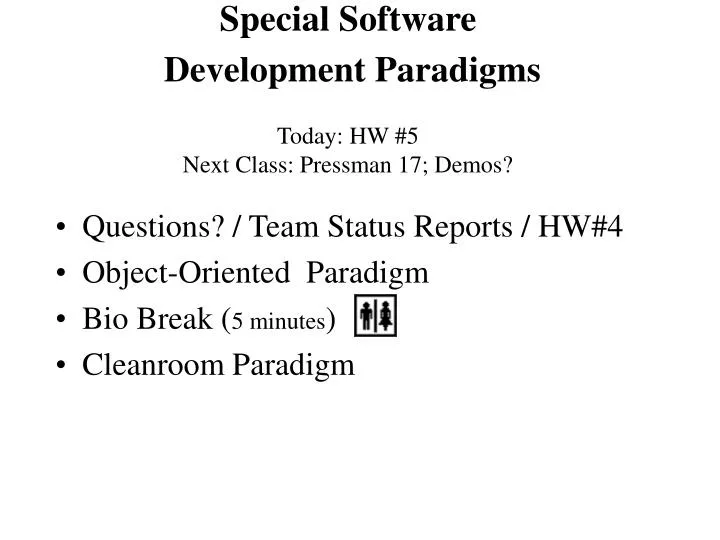 special software development paradigms today hw 5 next class pressman 17 demos