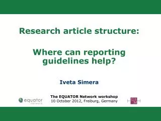 Research article structure: W here can reporting guidelines help? Iveta Simera