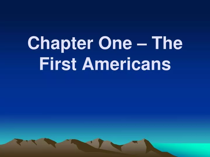 chapter one the first americans