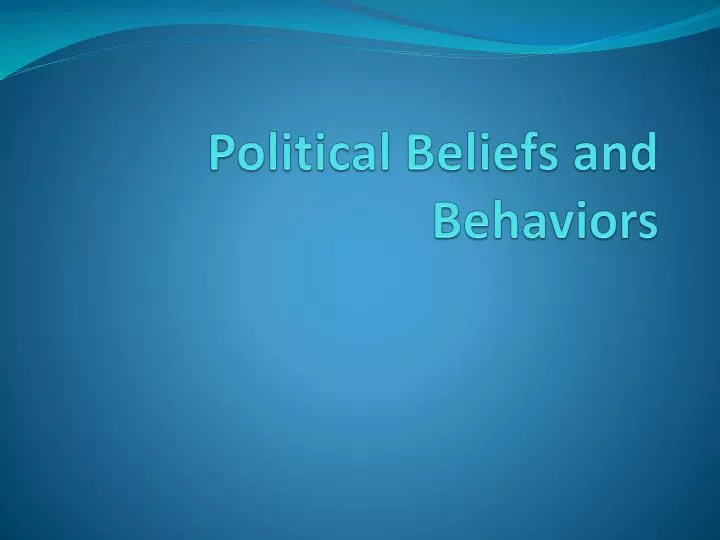 political beliefs and behaviors
