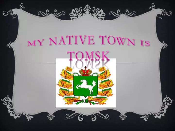 my native town is tomsk