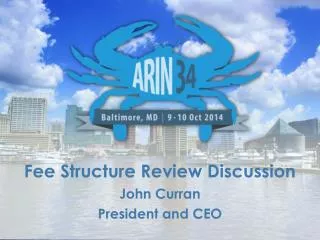 Fee Structure Review Discussion John Curran President and CEO
