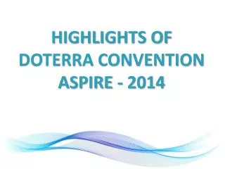 HIGHLIGHTS OF DOTERRA CONVENTION ASPIRE - 2014