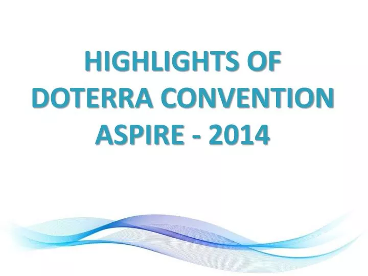 highlights of doterra convention aspire 2014