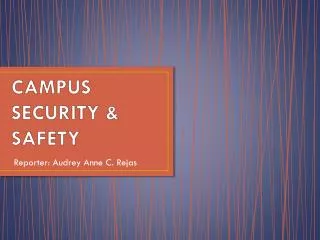 CAMPUS SECURITY &amp; SAFETY