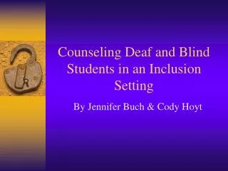 Counseling Deaf and Blind Students in an Inclusion Setting