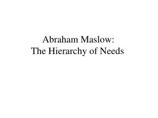 Abraham Maslow: The Hierarchy of Needs
