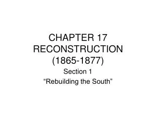 CHAPTER 17 RECONSTRUCTION (1865-1877)