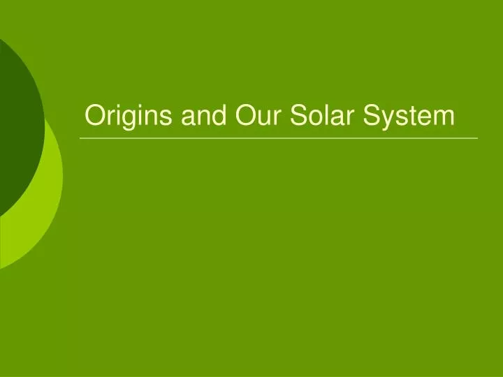 origins and our solar system