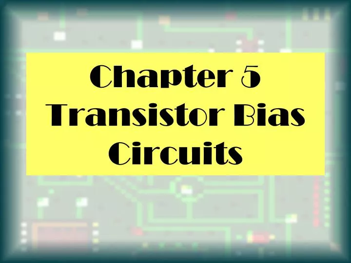 chapter 5 transistor bias circuits