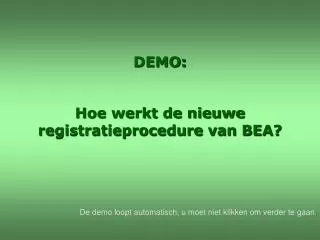 DEMO: Hoe werkt de nieuwe registratieprocedure van BEA?