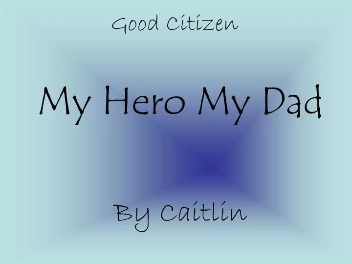 my hero my dad by caitlin