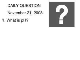 DAILY QUESTION November 21, 2008