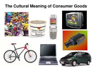 The Cultural Meaning of Consumer Goods