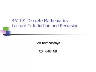 461191 Discrete Mathematics Lecture 4: Induction and Recursion