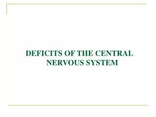 DEFICITS OF THE CENTRAL NERVOUS SYSTEM