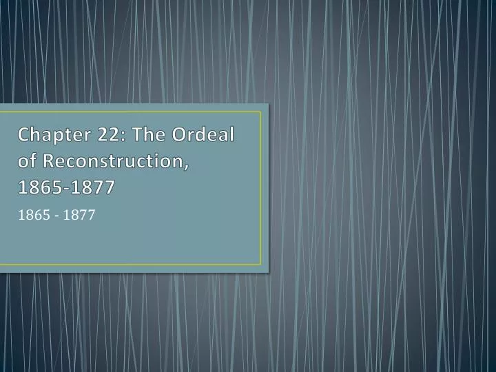 chapter 22 the ordeal of reconstruction 1865 1877