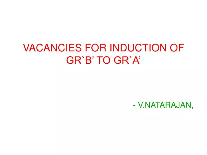 vacancies for induction of gr b to gr a