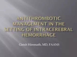Antithrombotic management in the setting of Intracerebral Hemorrhage