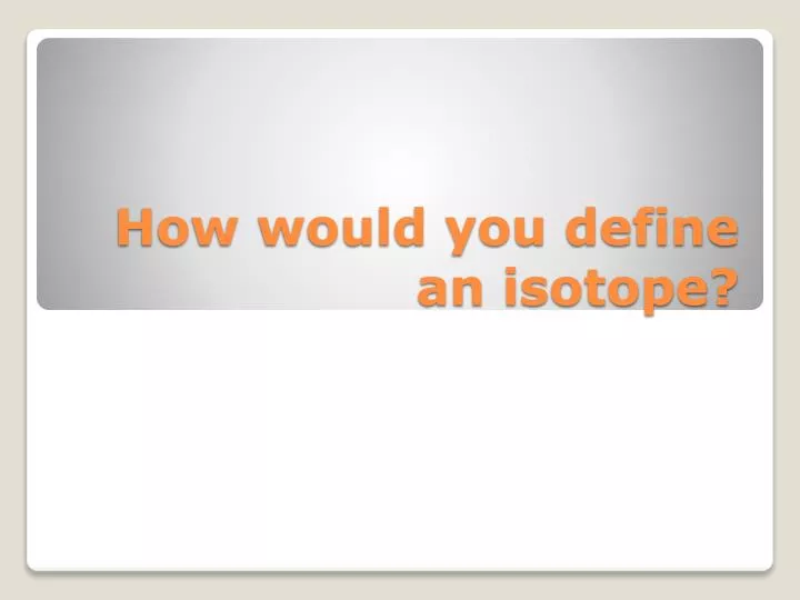 how would you define an isotope