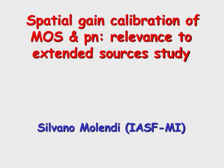 spatial gain calibration of mos pn relevance to extended sources study