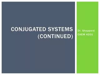 Conjugated systems (continued )