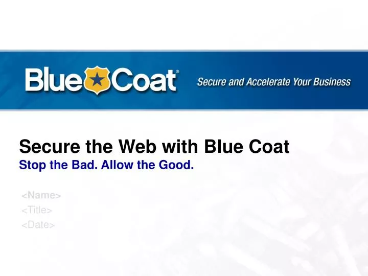 secure the web with blue coat stop the bad allow the good
