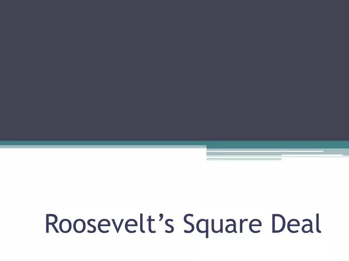 roosevelt s square deal