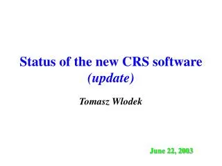 Status of the new CRS software (update)
